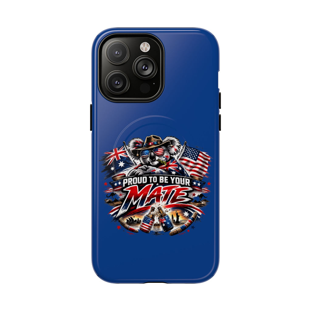 Proud To Be Your Mate Phone Case