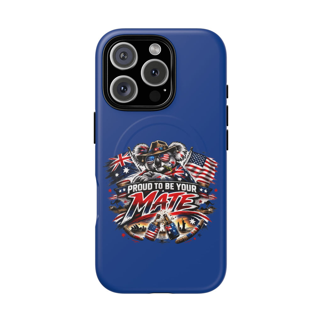Proud To Be Your Mate Phone Case