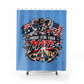 Proud to Be Your Mate Shower Curtain