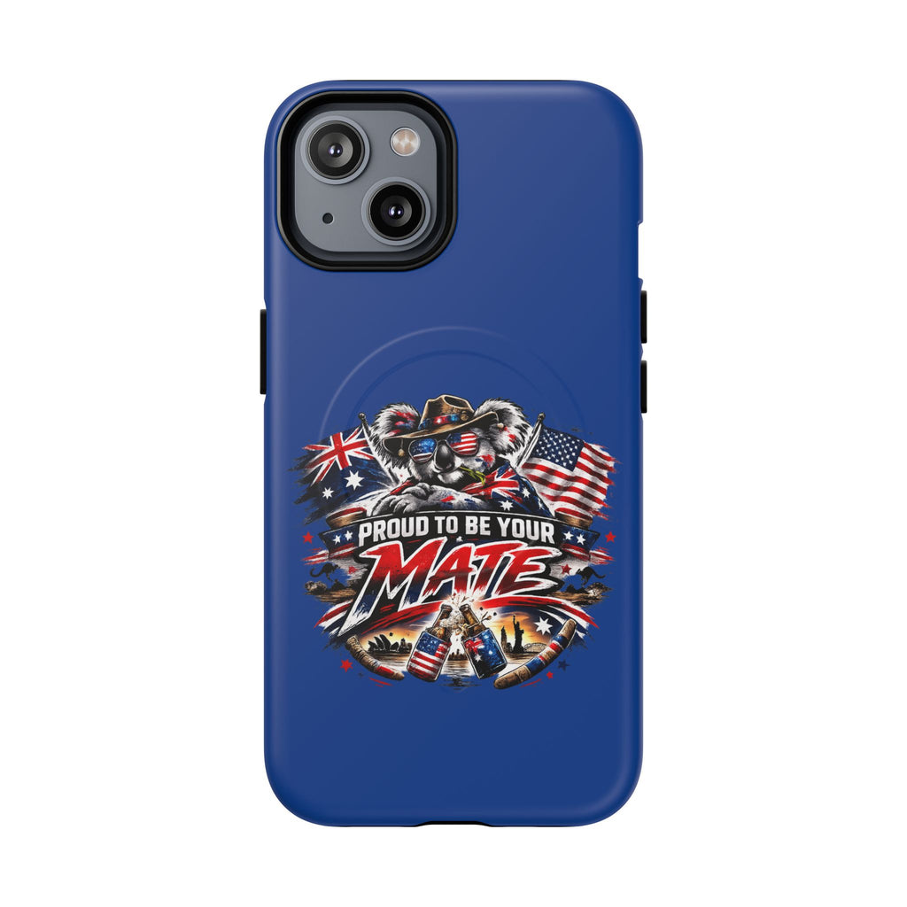 Proud To Be Your Mate Phone Case